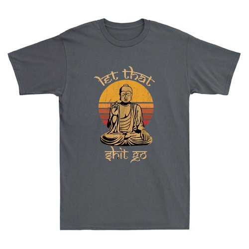 Let That Sht Go Buddha Funny Saying Quote Meme Joke Gifts Vintage Men's T-Shirta - Picture 4 of 8