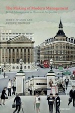 The Making of Modern Management: British Management in Historical Perspective...