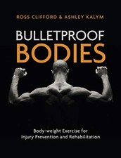 Bulletproof Bodies: Body-weight Exerci..., Ashley Kalym