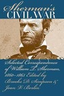 Sherman's Civil War: Selected Correspondence of William T. Sherman, 1860-1865 by The University of North Carolina Press (Paperback, 2013)