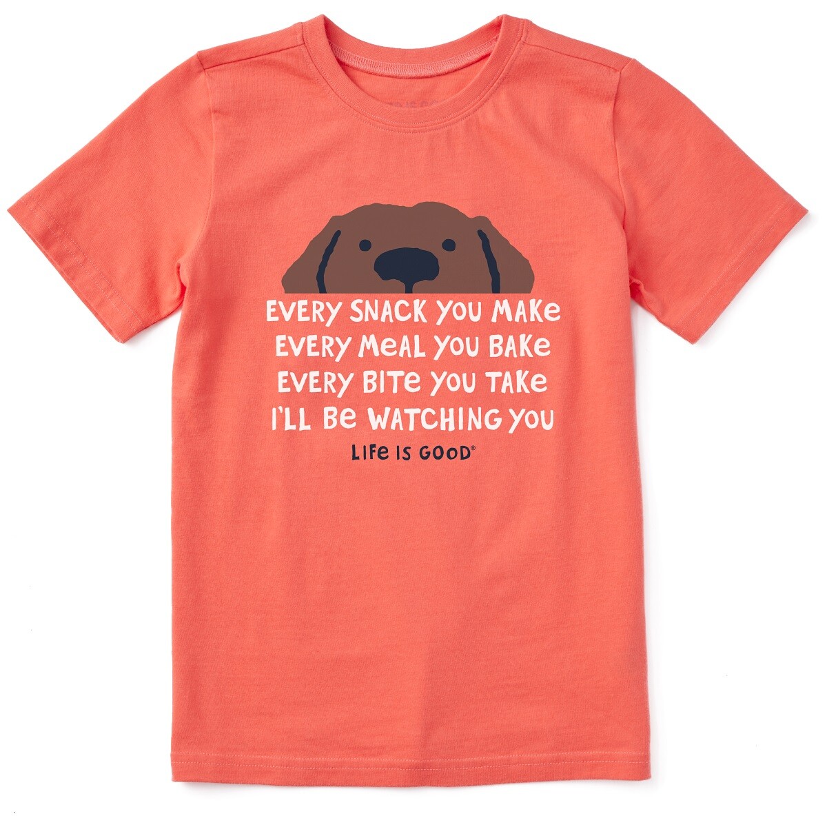 Every Snack You Make Every Meal You Bake... Life Is Good T-Shirt Every Snack You Make Every Meal You Bake... Life Is Good T-Shirt