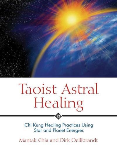 Taoist Astral Healing: Chi Kung Healing Practices Using Star and Planet Energy b - Foto 1 di 1