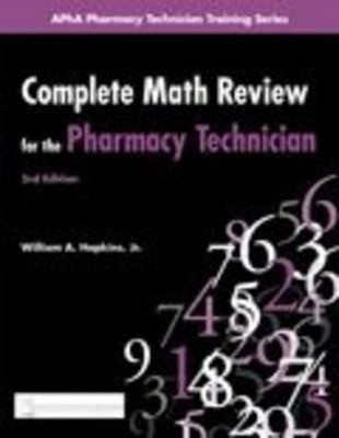 Complete Math Review for the Pharmacy Technician William A., Jr.