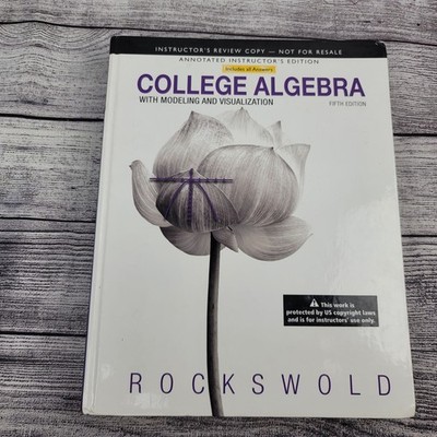 College Algebra with Modeling & Visualization (5th Edition) by Gary K. Rockswold