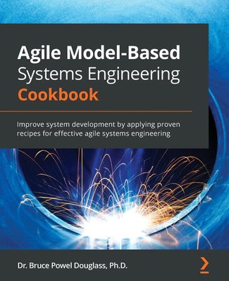 Agile Model-Based Systems Engineering Cookbook Bruce Powel Douglass Taschenbuch