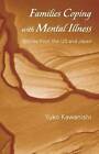 Families Coping with Mental Illness: Stories from the US and Japan by Yuko Kawanishi (Paperback, 2014)