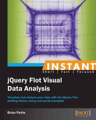 Instant JQuery Flot Visual Data Analysis by Brian Peiris (English) Paperback Boo