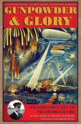 Schießpulver und Ruhm: Das explosive Leben von Frank Brock OBE von Harry Smee (englisch