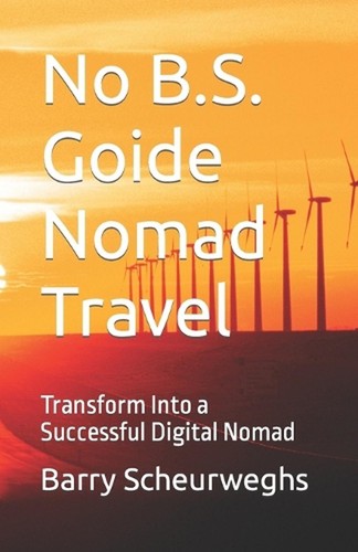 No B.S. Guide Nomad Travel: Transform Into a Successful Digital Nomad by Barry S - Picture 1 of 1