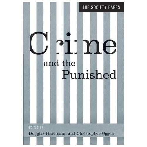 The Society Pages Ser. Crime and the Punished by Christopher Uggen and