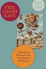 The Good Life: Unifying the Philosophy and Psychology of Well-Being by Michael Bishop (Hardback, 2015)