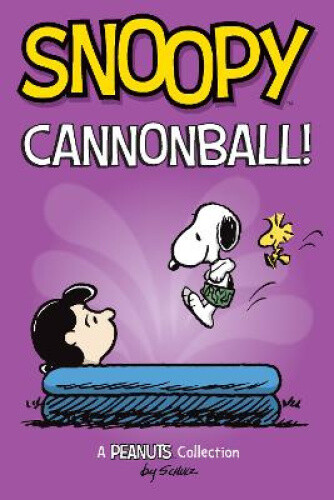 Snoopy: Cannonball!: A PEANUTS Collection (Peanuts Kids) by Schulz, Charles M.