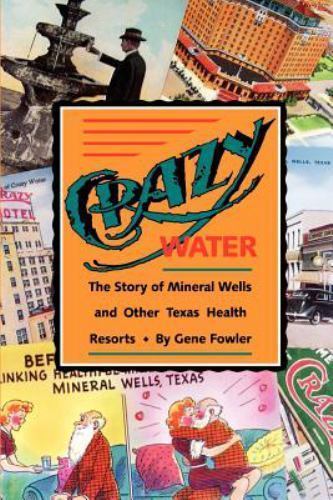 Crazy Water: The Story of Mineral Wells a- paperback, 9780875650913, Gene Fowler