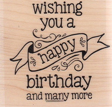 Wishing You a Happy Birthday Many More Wood Mounted Rubber Stamp PS0913