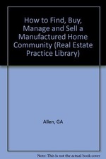 HOW TO FIND, BUY, MANAGE, AND SELL A MANUFACTURED HOME By George Allen VG