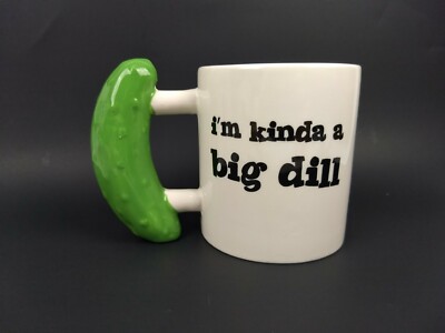 im kinda a big dill mug