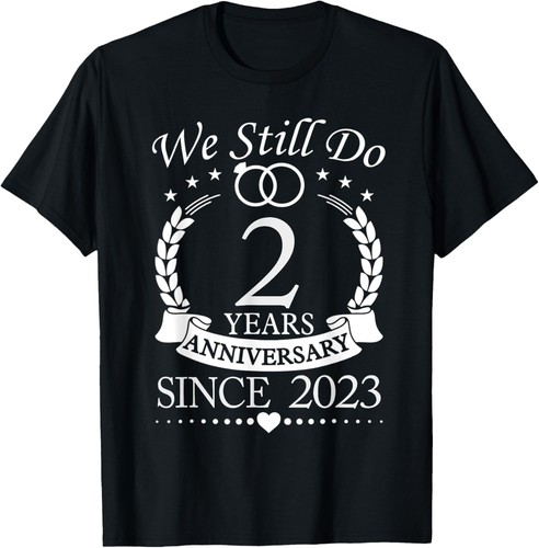 We Still Do 2 Years Since 2023 2nd Wedding Anniversary T-Shirt Hoodie