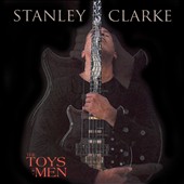 The Toys of Men von Stanley (Kontrabass) Clarke (CD, November 2011) - Bild 1 von 1