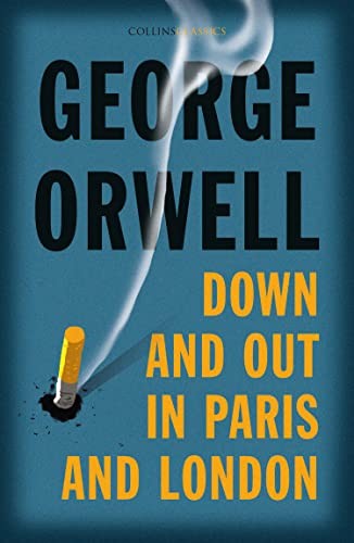Unten und draußen in Paris und London: Die international besten... - Orwell, George