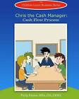Chris the Cash Manager: Cash Flow Process by Children Learn Business (Paperback / softback, 2015)