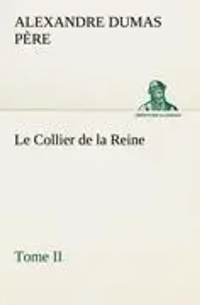Alexandre Dumas PèRe | Le Collier De La Reine, Tome II | Taschenbuch (2012)-image