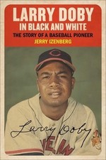 Larry Doby in Black and White: The Story Izenberg, Jerry Hardcover