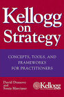 Kellogg on Strategy: Concepts, Tools, and Frameworks for Practitioners by Sonia Marciano, David Dranove (Hardback, 2005)