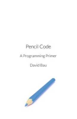 Pencil Code: A Programming Primer - Paperback By Bau III, David - GOOD ...