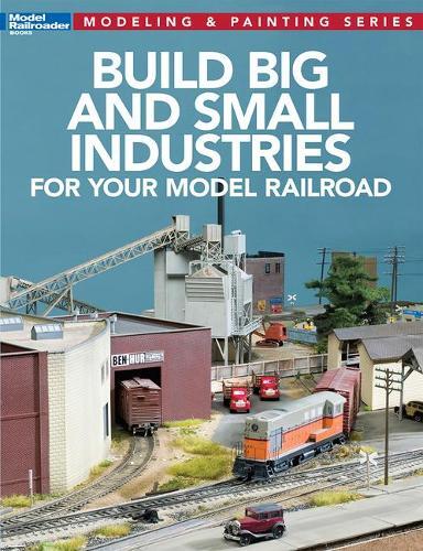 Build Big And Small Industries For Your Model Railroad (taschenbuch)