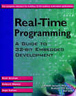 Real-time Programming: A Guide to 32-bit Embedded Development by Rick Grehan, Robert Moote, Ingo Cyliax (Mixed media product, 1998)