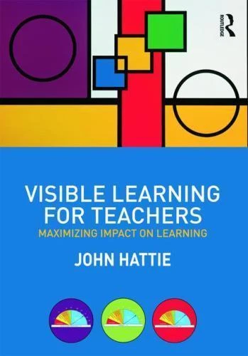 Visible Learning for Teachers : Maximizing Impact on Learning by John Hattie...