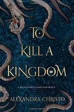 TO KILL A KINGDOM By Alexandra Christo - Hardcover **Mint Condition**