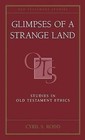 Glimpses of a Strange Land: Studies in Old Testament Ethics by Cyril S. Rodd (Hardback, 2001)