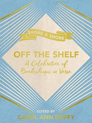 Off The Shelf: A Celebration of Bookshops in Verse,Carol Ann Duf