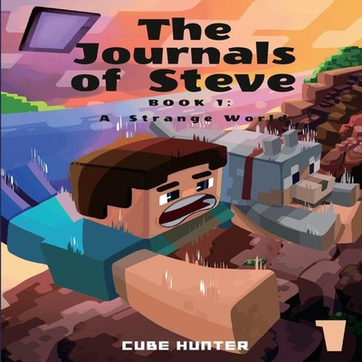 The Journals of Steve Book 1 A Strange World Cube Hunter Paperbac