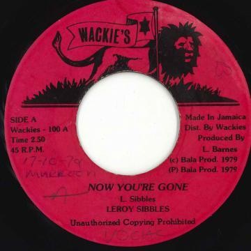 米7” Leroy Sibbles Now Youre Gone 100 Wackies /00050 7 Leroy Sibbles Now Youre Gone 100 Wackies /00050 | eBay