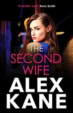 The Second Wife: A pulse-pounding crime th... by Kane, Alex Paperback / softback