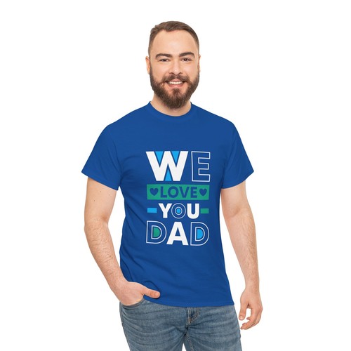 Father's Day Unisex Heavy Cotton Up to 5XL Tee T-Shirt 'We Love You Dad' - Picture 67 of 91