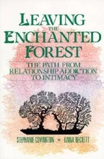 Leaving the Enchanted Forest: The Path from Relationship Addiction - VERY GOOD