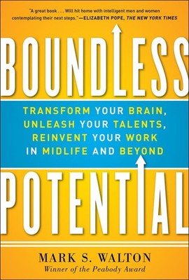 Boundless Potential: Transform Your Brain, Unleash Your Talents, Reinvent Yo...