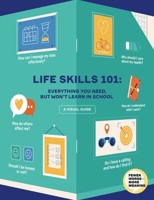 Life Skills 101: All You Need, But Won t Learn in School. Essential Life S...
