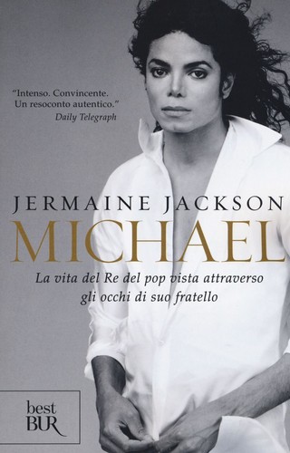 Libri Jermaine Jackson - Michael. La Vita Del Re Del Pop Vista Attraverso Gli Oc