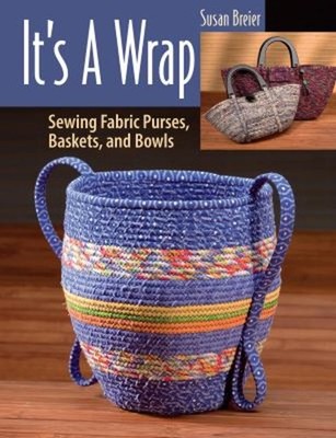 It's Wrap: Sewing Fabric Purses, Baske : Its a Wrap Perfect BREIE