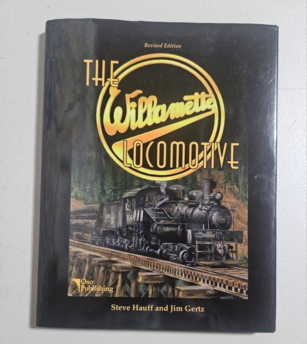 THE WILLAMETTE LOCOMOTIVE Revised Edition 1997 Hardback  - Picture 1 of 10