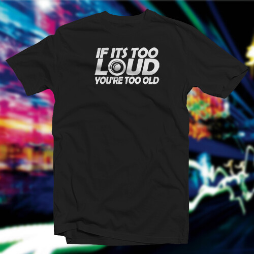 If It's Too Loud You're Too Old COTTON T-SHIRT Car Home Audio - Picture 61 of 73
