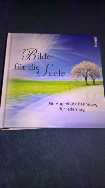 Bilder für die Seele: Einen Augenblick Besinnung für jeden Tag (Deutsch) Gebunde Bilder für die Seele: Einen Augenblick Besinnung für jeden Tag (Deutsch) Gebunde