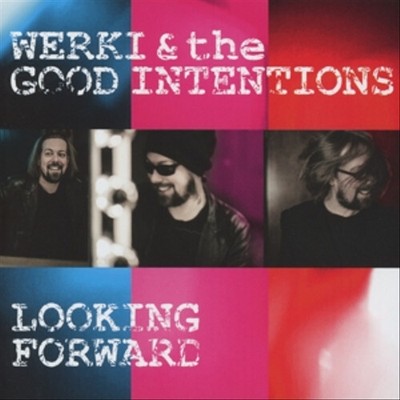 Werki and the Good Intentions - Looking Forward