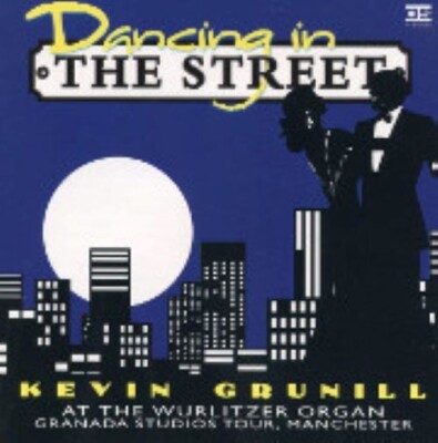 Kevin Grunill Dancing in the Street CD Wurlitzer In Sequence Ballroom Music