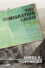 The Immigration Crisis: Immigrants, Aliens, and the Bible by James K. Hoffmeier (Paperback, 2009)