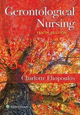 GERONTOLOGICAL NURSING By Eliopoulos Rnc Mph Cdona / Charlotte Ltc